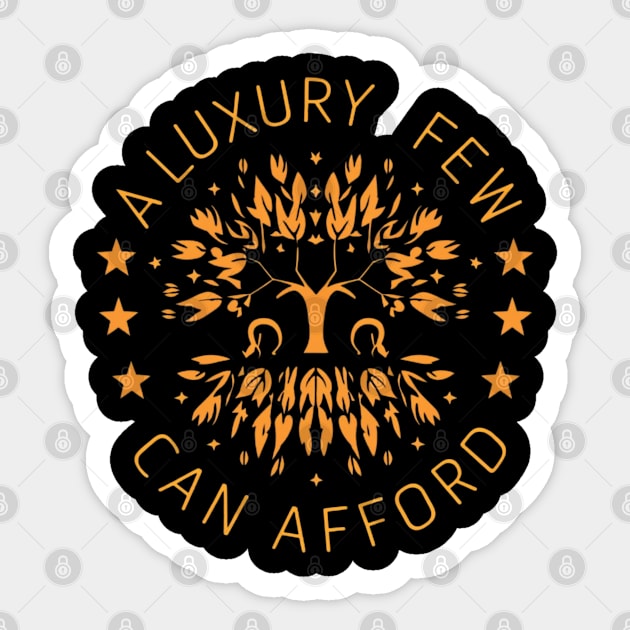 a luxury few can afford Sticker by RalphWalteR